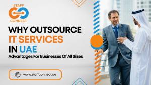 Why-Outsource-IT-Services-in-UAE-Advantages-For-Businesses-Of-All-Sizes