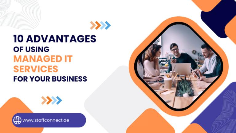 10 Advantages Of Using Managed IT Services For Your Business