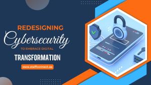 Redesigning Cybersecurity To Embrace Digital Transformation