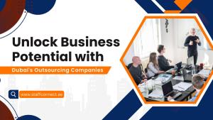 Unlock Business Potential With Dubai's Outsourcing Companies