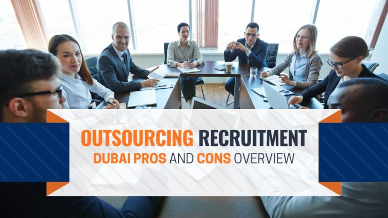 Outsourcing Recruitment In Dubai Pros And Cons Overview