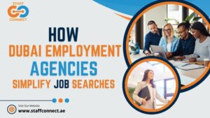 How Dubai Employment Agencies Simplify Job Searches