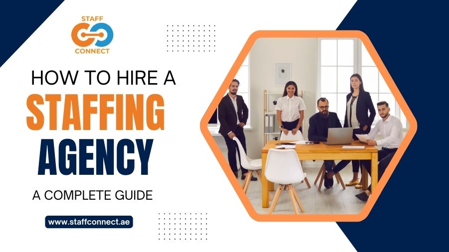How to Hire a Staffing Agency A Complete Guide