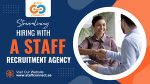 Streamlining Hiring With A Staff Recruitment Agency
