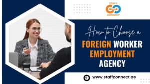 How To Choose A Foreign Worker Employment Agency