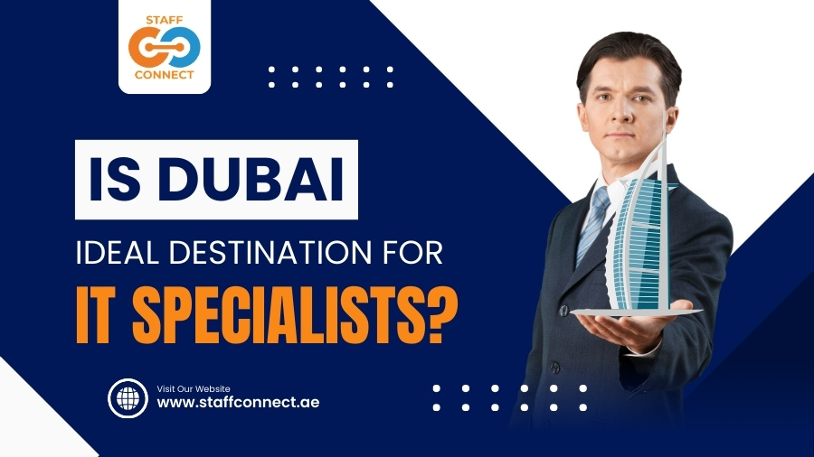 Is Dubai The Ideal Destination For IT Specialists?
