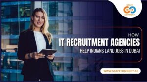 How IT Recruitment Agencies Help Indians Land Jobs In Dubai