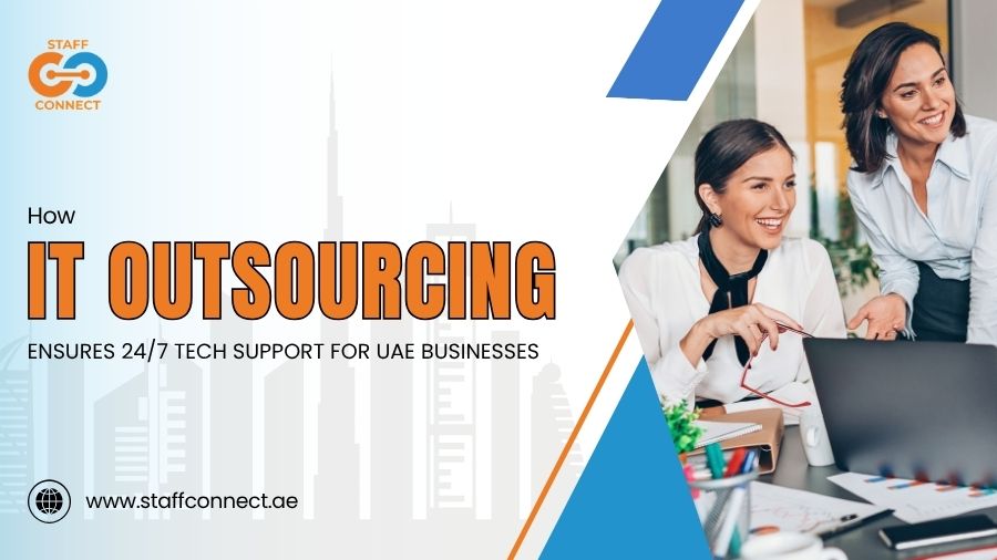 How IT Outsourcing Ensures 247 Tech Support for UAE Businesses