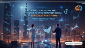 How UAE’s Banking And Finance Sector Benefits From IT Recruitment Firms