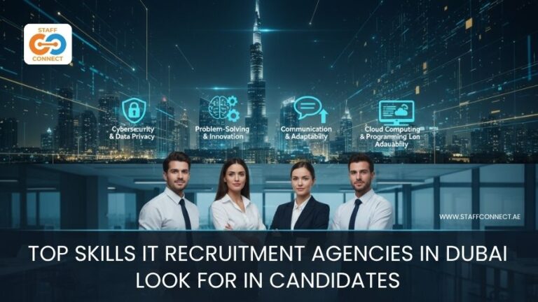 Top Skills IT Recruitment Agencies In Dubai Look For In Candidates