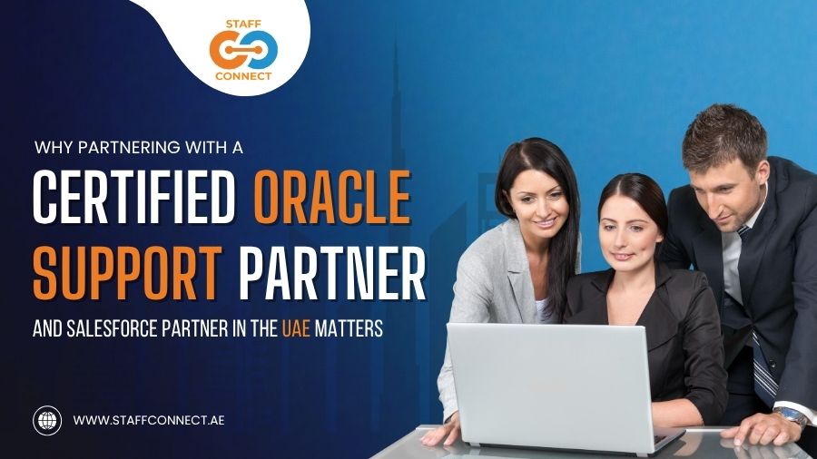 Why Partnering With A Certified Oracle Support Partner And Salesforce Partner In The UAE Matters