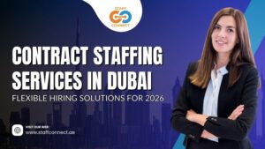 Contract Staffing Services In Dubai – Flexible Hiring Solutions For 2026