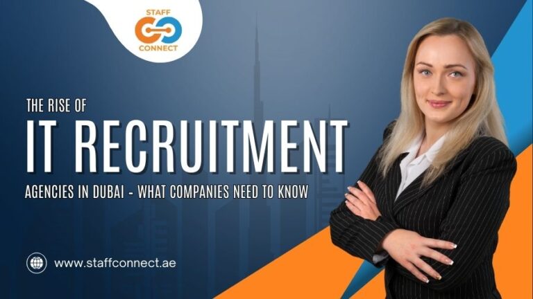 The Rise Of IT Recruitment Agencies In Dubai – What Companies Need To Know   