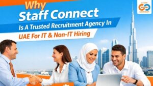 Why Staff Connect Is A Trusted Recruitment Agency In UAE For IT & Non-IT Hiring