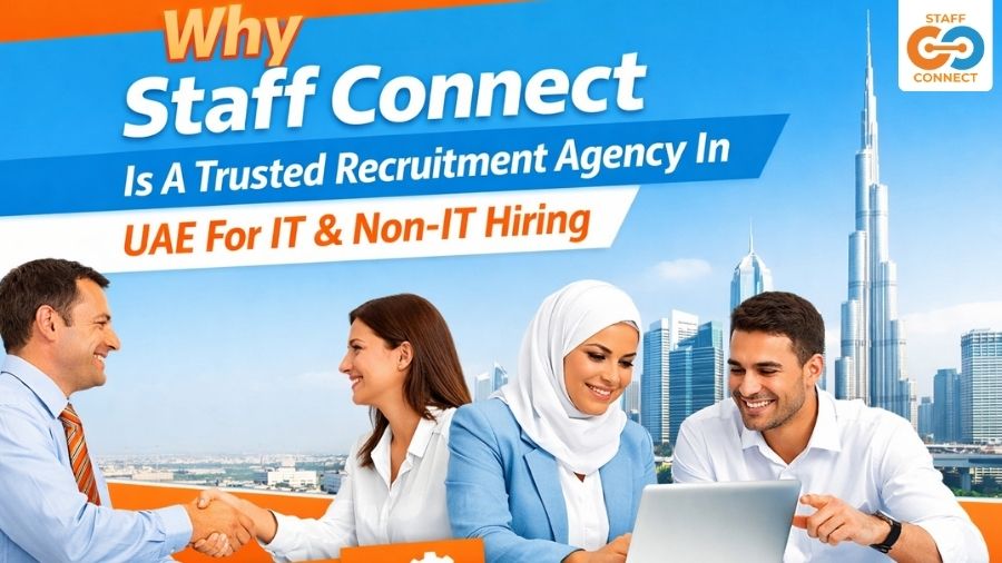 Why Staff Connect Is A Trusted Recruitment Agency In UAE For IT & Non-IT Hiring