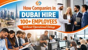How Companies In Dubai Hire 100+ Employees Without Operational Delays