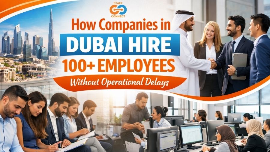 How Companies In Dubai Hire 100+ Employees Without Operational Delays