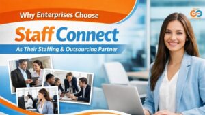 Why Enterprises Choose Staff Connect As Their Staffing & Outsourcing Partner