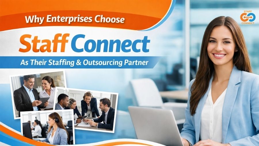 Why Enterprises Choose Staff Connect As Their Staffing & Outsourcing Partner