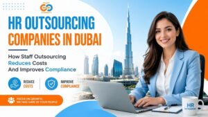 HR Outsourcing Companies In Dubai – How Staff Outsourcing Reduces Costs And Improves Compliance