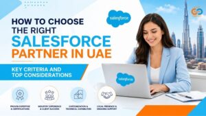 How To Choose The Right Salesforce Partner In UAE – Key Criteria And Top Considerations