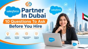 Salesforce Partner In Dubai – 10 Questions To Ask Before You Hire