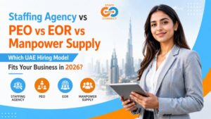 Staffing Agency vs PEO vs EOR vs Manpower Supply Which UAE Hiring Model Fits Your Business in 2026